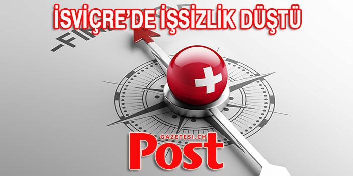 İSVİÇRE’DE İŞSİZLİK DÜŞTÜ