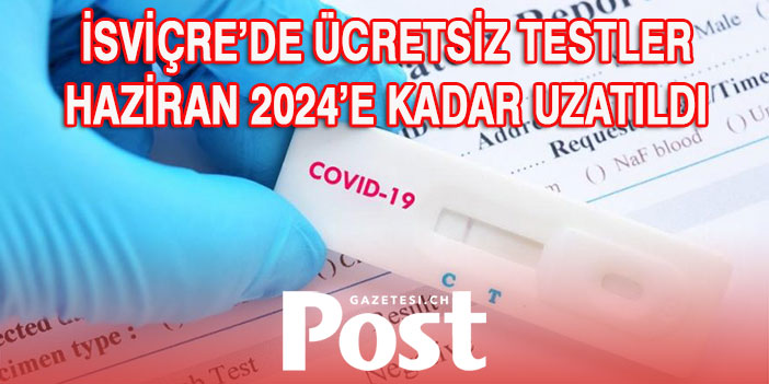 İsviçre’de ücretsiz Corona testleri Haziran 2024’e kadar uzatıldı