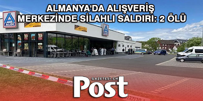 Almanya’da alışveriş merkezinde silahlı saldırı: 2 ölü