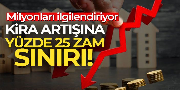 Kira sözleşmelerindeki artış oranı yüzde 25’e sabitlendi.