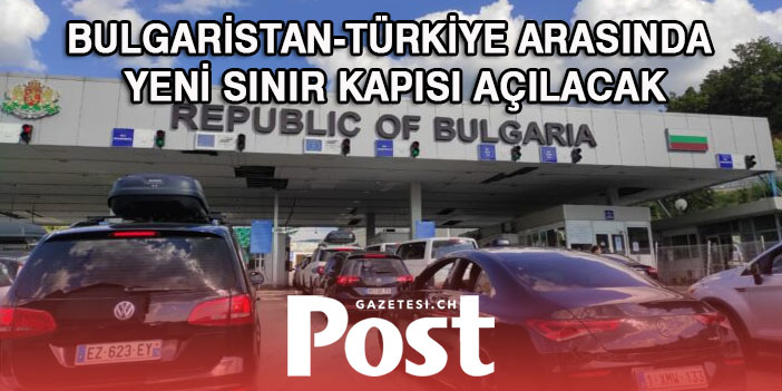 Gurbetçilere müjde! Bulgaristan-Türkiye arasında yeni sınır kapısı açılacak