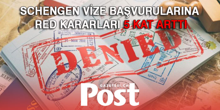 Schengen vize başvurularına red kararları 5 kat arttı