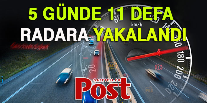 5 GÜNDE 11 DEFA RADARA YAKALANDI