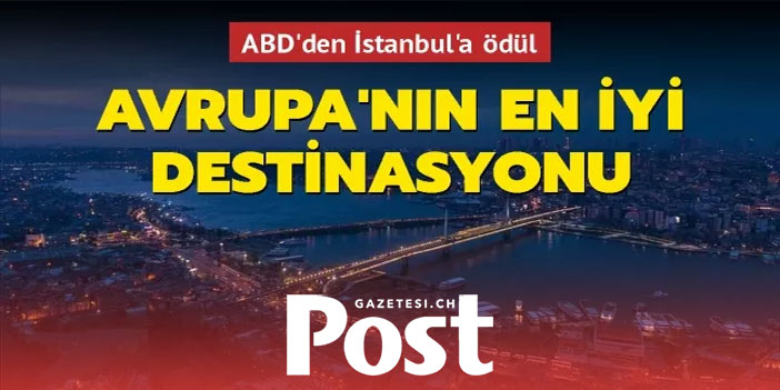 ABD'de İstanbul’a "Avrupa’nın en iyi destinasyonu" ödülü verildi