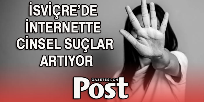 İsviçre’de İnternette cinsel suçlar artıyor