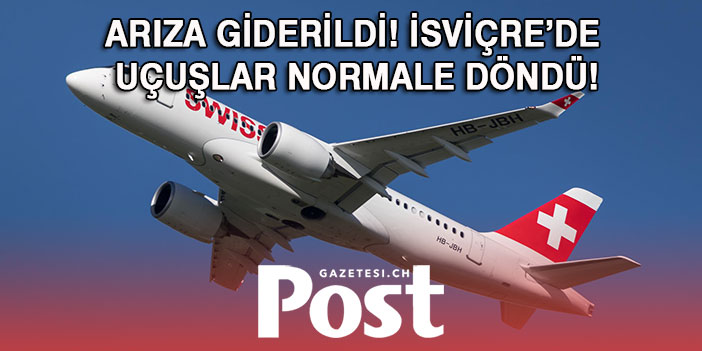 ZÜRİH VE CENEVRE'DE UÇUŞLAR NORMALE DÖNDÜ