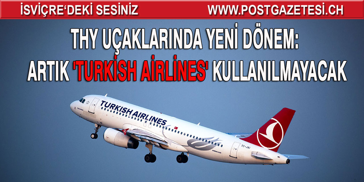 THY uçaklarında artık ‘Turkish Airlines’ kullanılmayacak