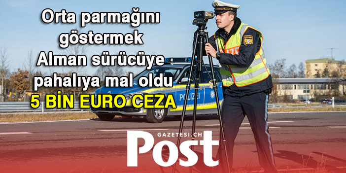 Almanya’da polise el hareketi yapan sürücüye 5 bin Euro para cezası