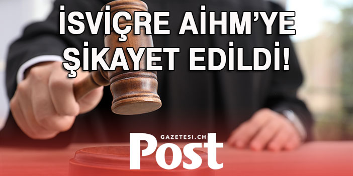 İsviçreli bir kadın İsviçre’yi AİHM’ne şikayet etti