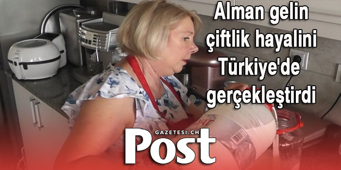 Gurbetçiyle evlenen Alman kadın Türkiye’ye de çiftlik kurdu