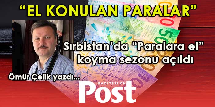 Sırbistan’da “Paralara el” koyma sezonu açıldı