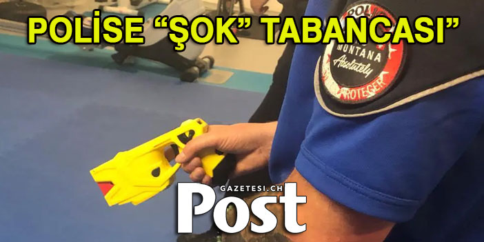 POLİSE "ŞOK" TABANCASI