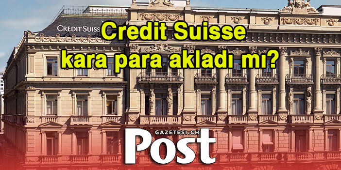 Credit Suisse’e kara para aklama suçlaması