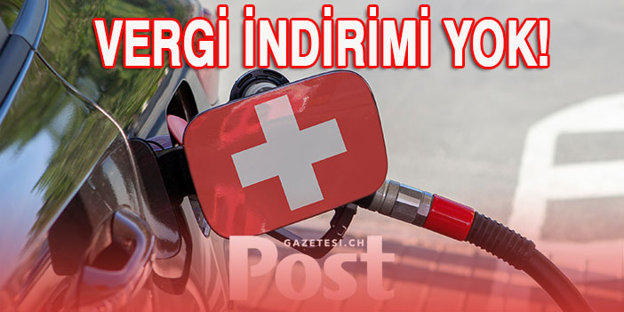 İSVİÇRE'DE AKARYAKIT'A VERGİ İNDİRİMİ YOK!