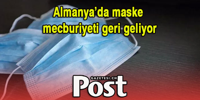 Almanya’da maske mecburiyeti geri geliyor