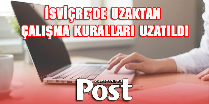 UZAKTAN ÇALIŞMA KURALLARI UZATILDI