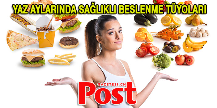 YAZ AYLARINDA SAĞLIKLI BESLENME TÜYOLARI