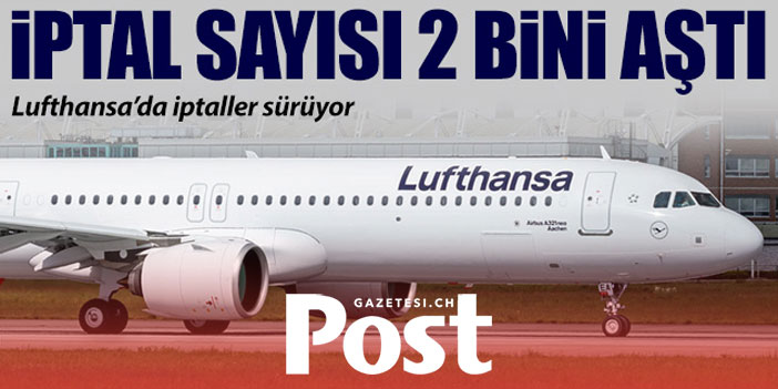 Lufthansa'da uçuş iptali sayısı 2 bini aştı