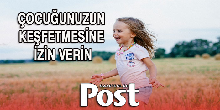 Çocuğunuzun Keşfetmesine İzin Verin