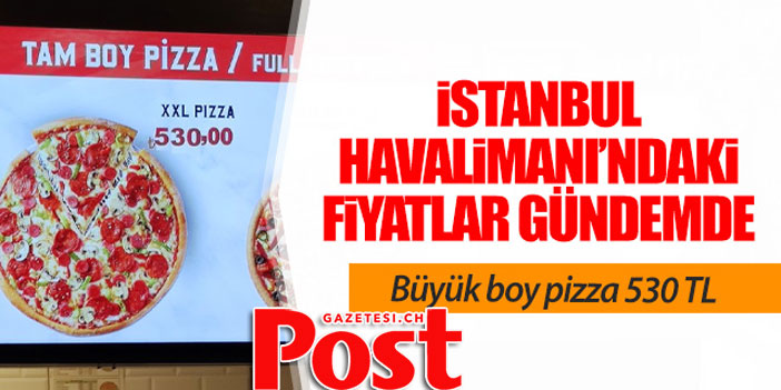 İstanbul Havalimanı'ndaki yiyecek-içecek fiyatları gündem oldu