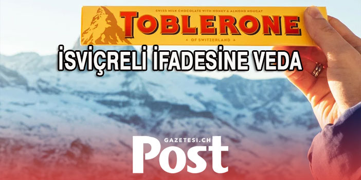 Toblerone’dan İsviçreli ifadesine veda