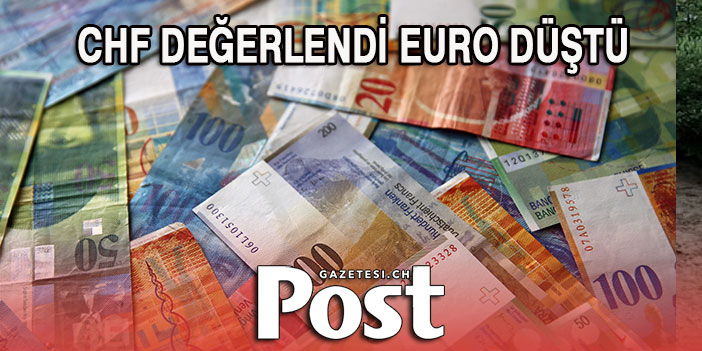 CHF değerlendi EURO düştü