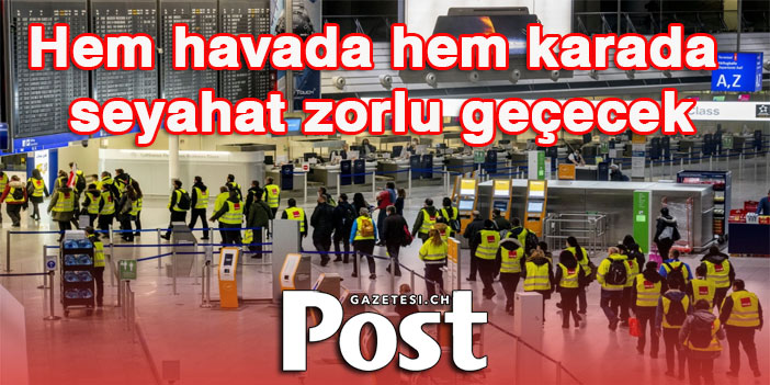 Hem havada hem karada seyahat zorlu geçecek