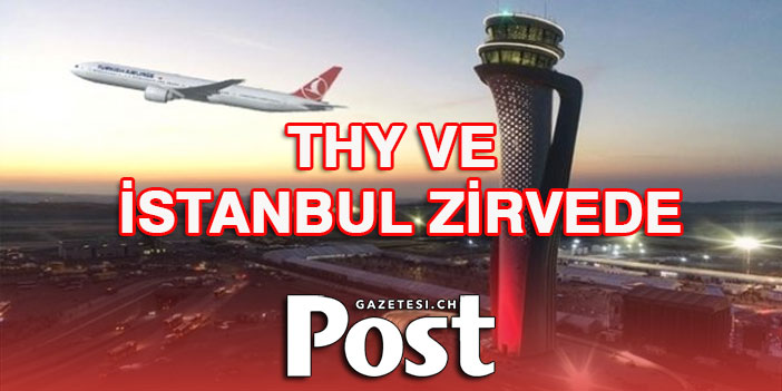 THY ve İstanbul Havalimanı Avrupa'nın zirvesinde yer aldı