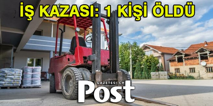 İŞ KAZASI: 1 KİŞİ ÖLDÜ