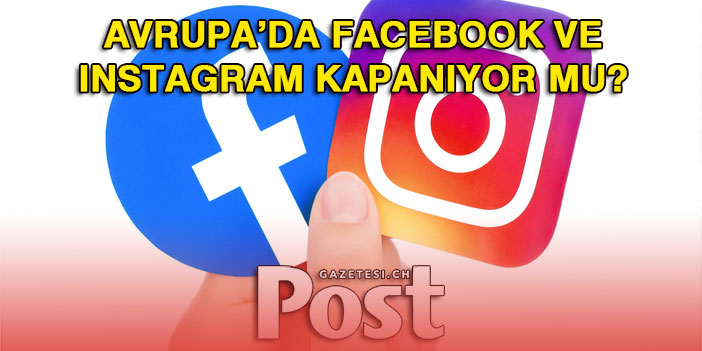 Avrupa neden bu yaz Facebook ve Instagram hizmetlerinden mahrum kalma tehlikesi ile karşı karşıya?