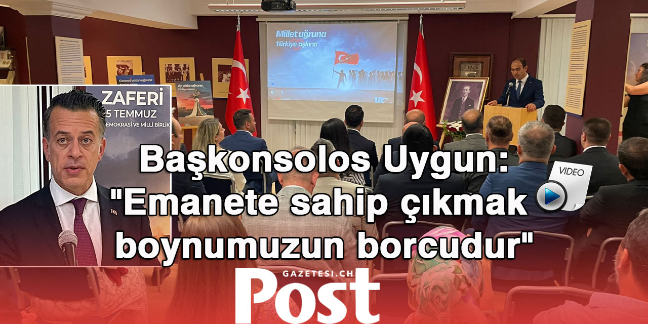 Zürih Başkonsolosu Uygun: "Emanete sahip çıkmak boynumuzun borcudur"