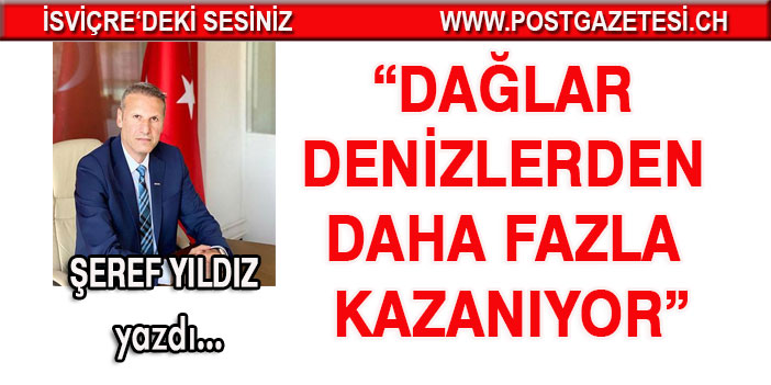 Dağlar denizlerden daha fazla kazanıyor