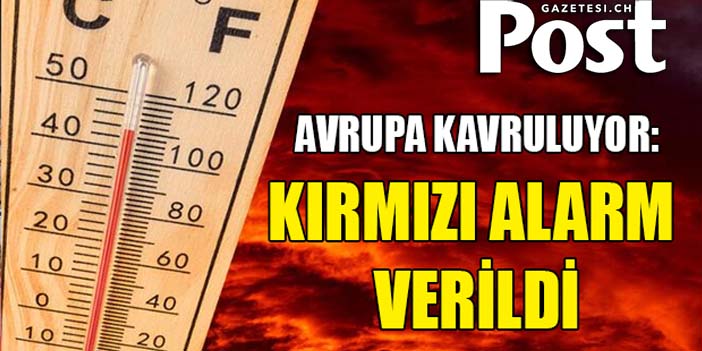 Kırmızı alarm verildi: Avrupa kavruluyor