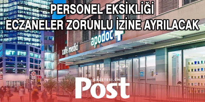 İSVİÇRE'DE ECZANELER ZORUNLU İZİNE AYRILACAK