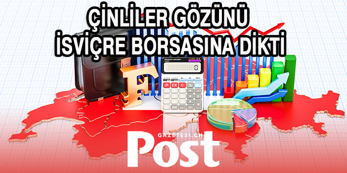 Çinliler gözünü İsviçre borsasına dikti