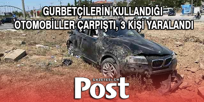 Gurbetçilerin kullandığı otomobiller çarpıştı, 3 kişi yaralandı