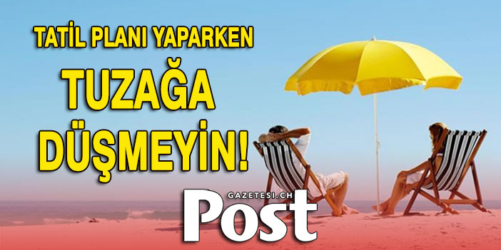 Dolandırıcılara dikkat! Tatil planı yaparken tuzağa düşmeyin