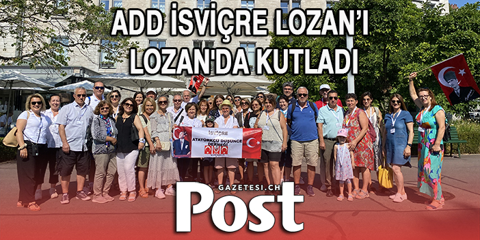 ADD İSVİÇRE LOZAN’I LOZAN'DA KUTLADI