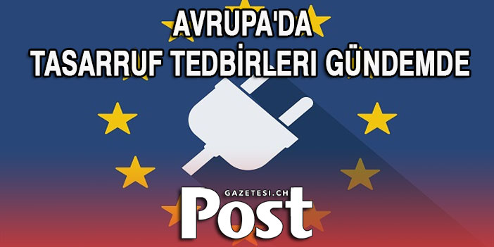 Avrupa'da enerji krizi nedeniyle tasarruf tedbirleri gündemde