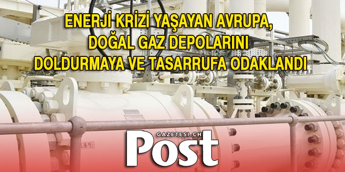 Enerji krizi yaşayan Avrupa, doğal gaz depolarını doldurmaya ve tasarrufa odaklandı