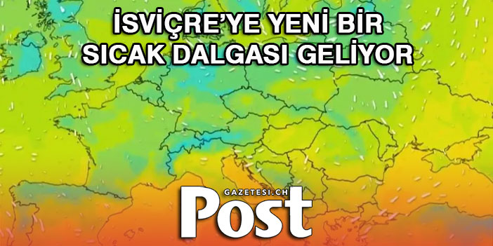 İsviçre’ye yeni bir sıcak dalgası geliyor