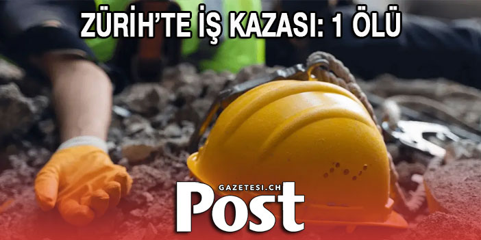 Zürih kantonun da bir inşaat işçisi şantiyede öldü