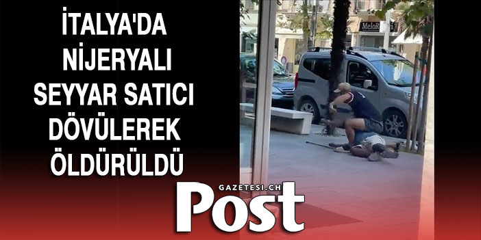 İtalya'da Nijeryalı seyyar satıcı sokak ortasında darp edilerek öldürüldü