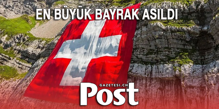 İsviçre’nin en büyük bayrağı asıldı