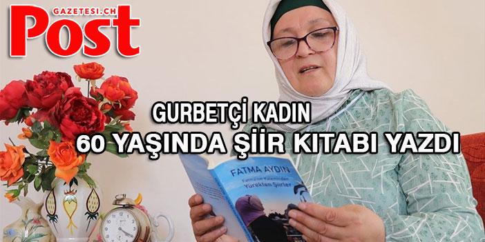 Ailesinin okumasına izin vermediği gurbetçi kadın 60 yaşında şiir kitabı yazdı