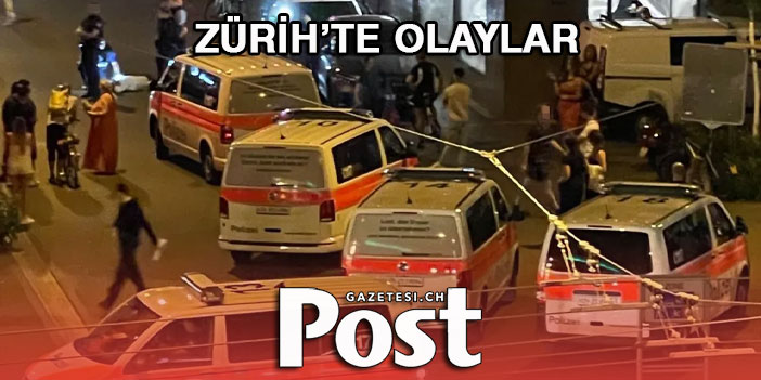 ZÜRİH'TE ÇIKAN OLAYLAR DA YARALANANLAR VE TUTUKLANANLAR OLDU