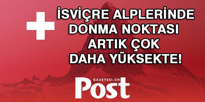 Donma noktası İsviçre Alplerinde bile artık çok daha yüksekte!