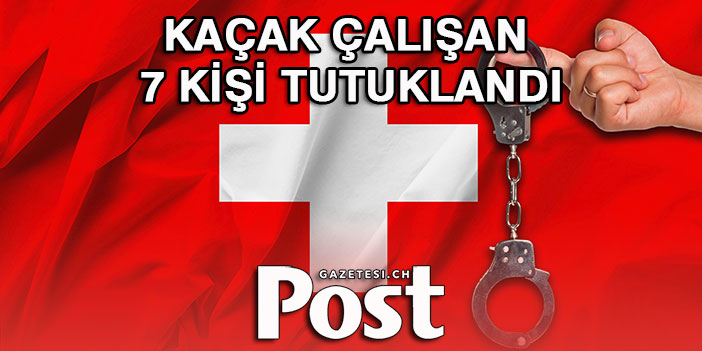 KAÇAK ÇALIŞAN 7 KİŞİ TUTUKLANDI