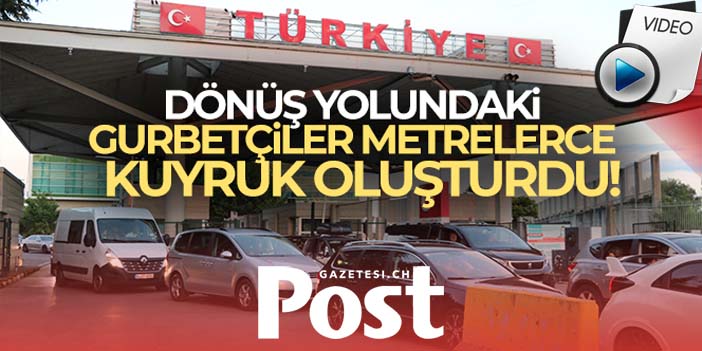 Dönüş yolundaki gurbetçiler gümrük kapılarında metrelerce kuyruk oluşturdu