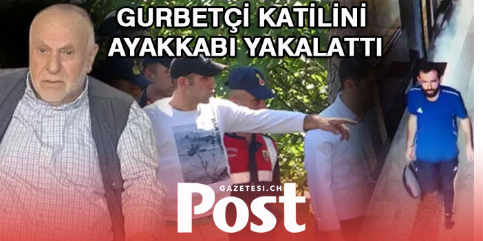 Gurbetçi katilini ayakkabı yakalattı